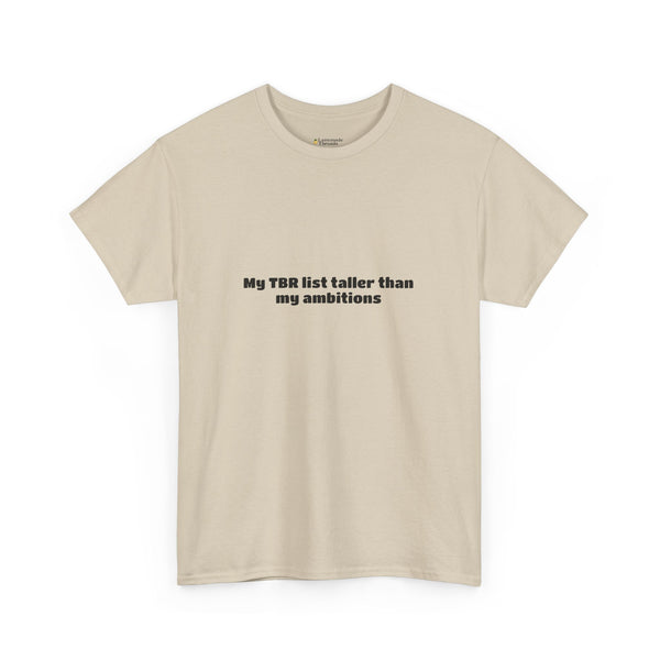 TBR taller than ambitions T-shirt