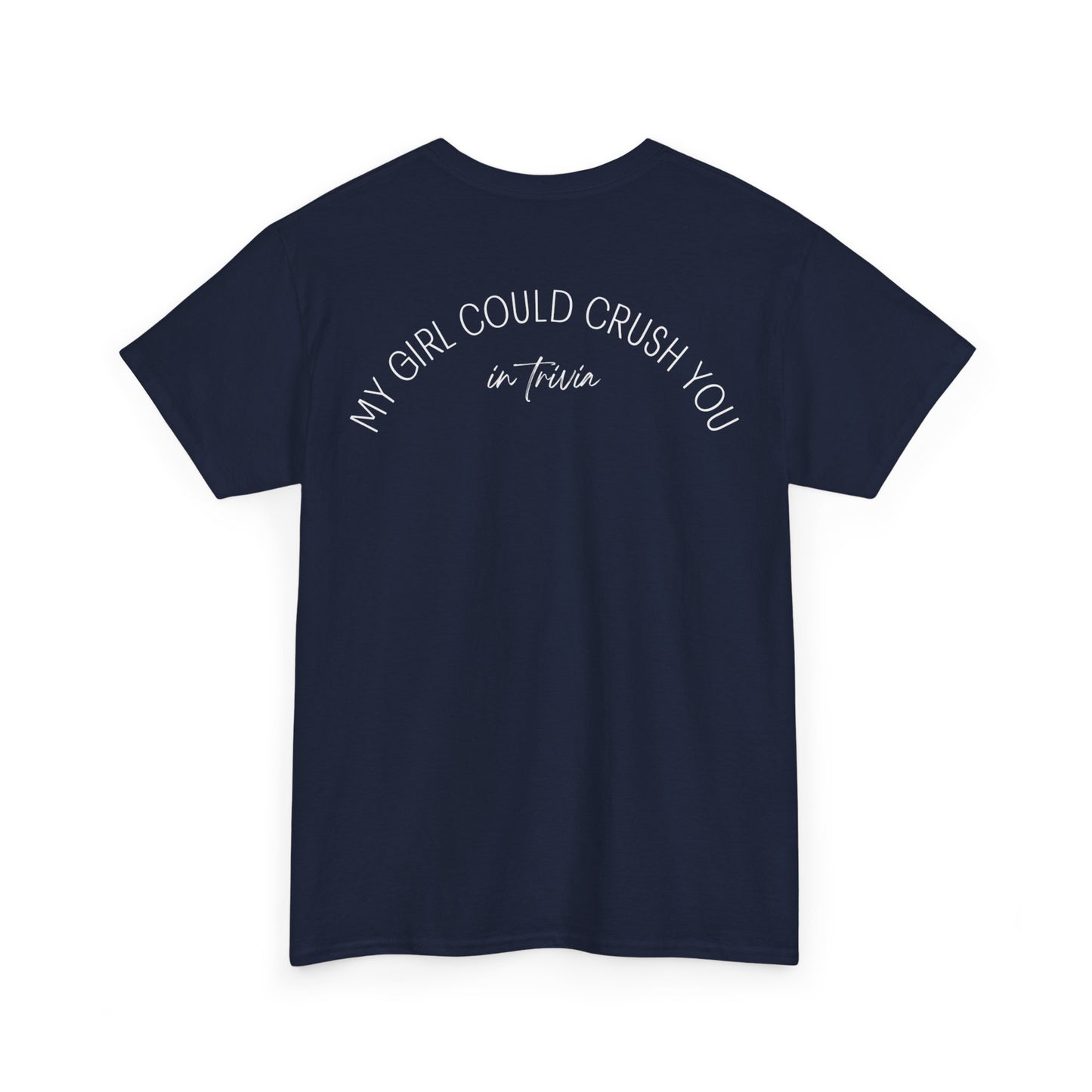 My Girl Could Crush You In Trivia T-Shirt