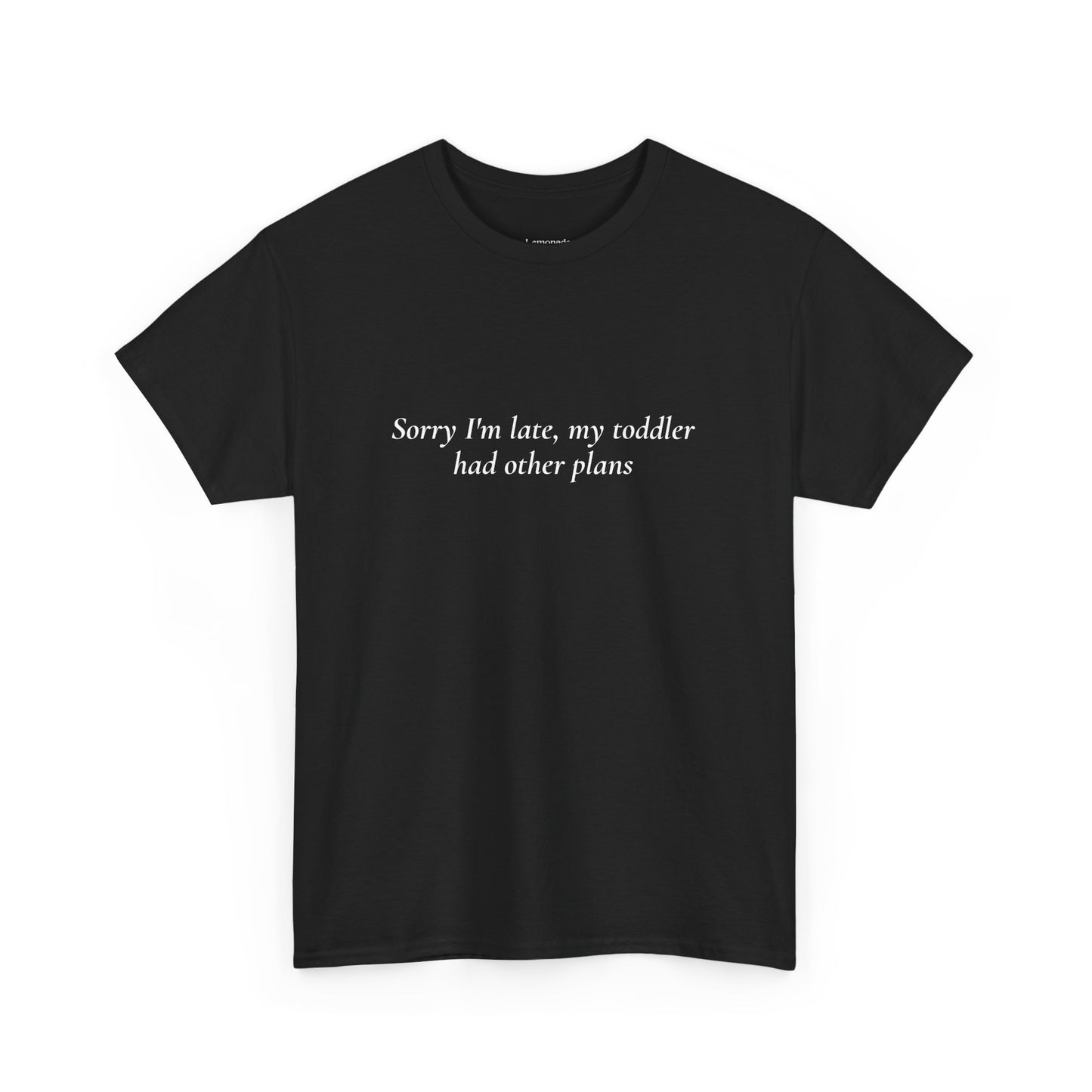 Sorry I'm Late T-Shirt