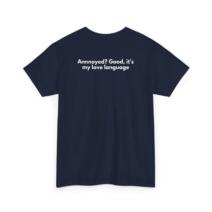 You're my fave to annoy T-Shirt