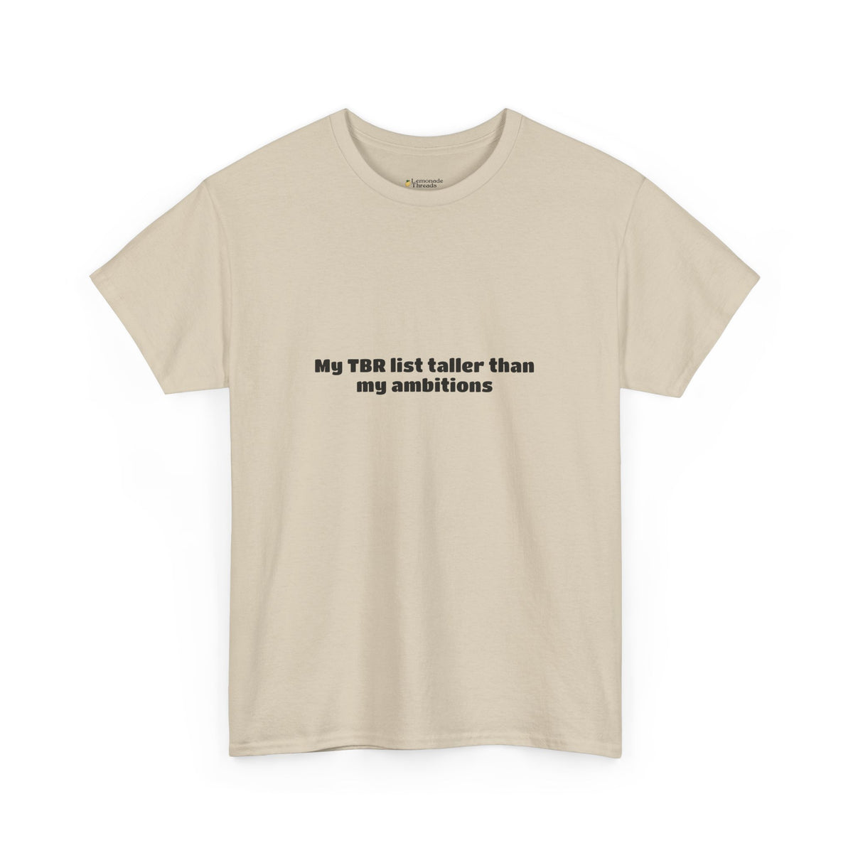 TBR taller than ambitions T-shirt