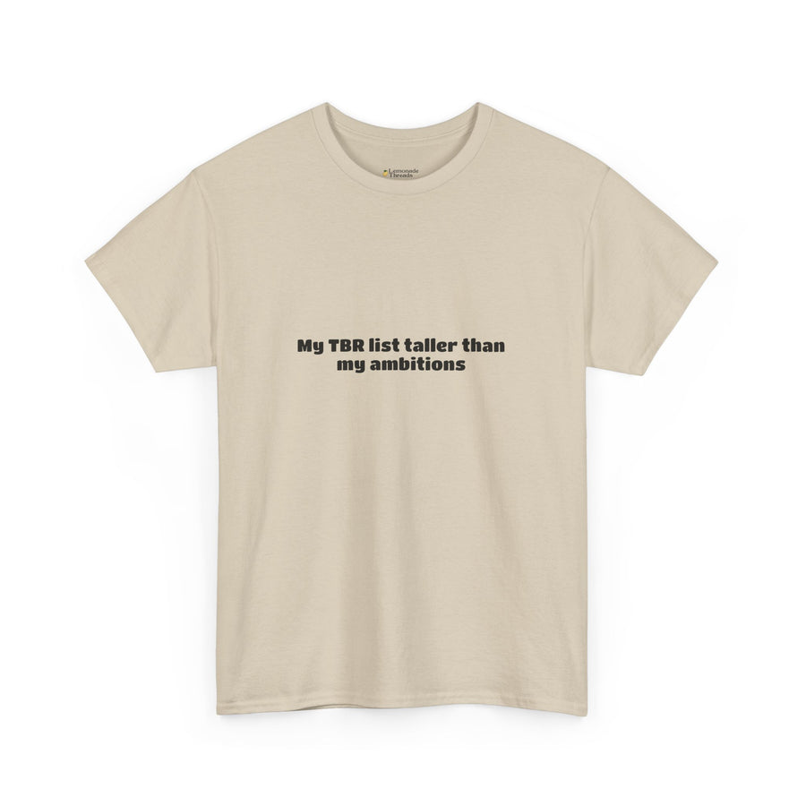 TBR taller than ambitions T-shirt