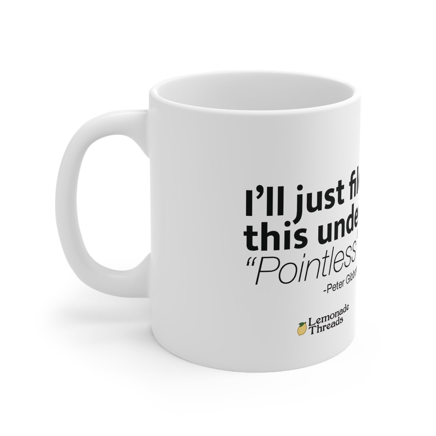 I'll Just File This Under "Pointless" Mug