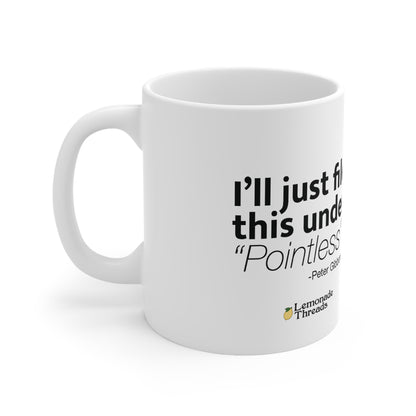 I'll Just File This Under "Pointless" Mug