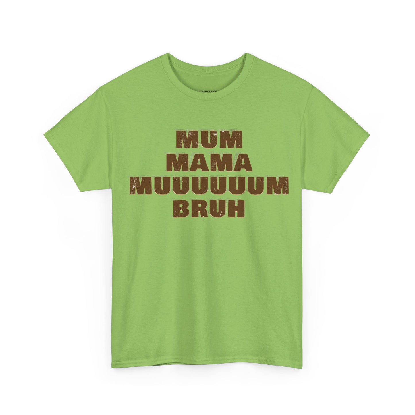 Mum, MAMA, MUUUUUUM, Bruh T-Shirt