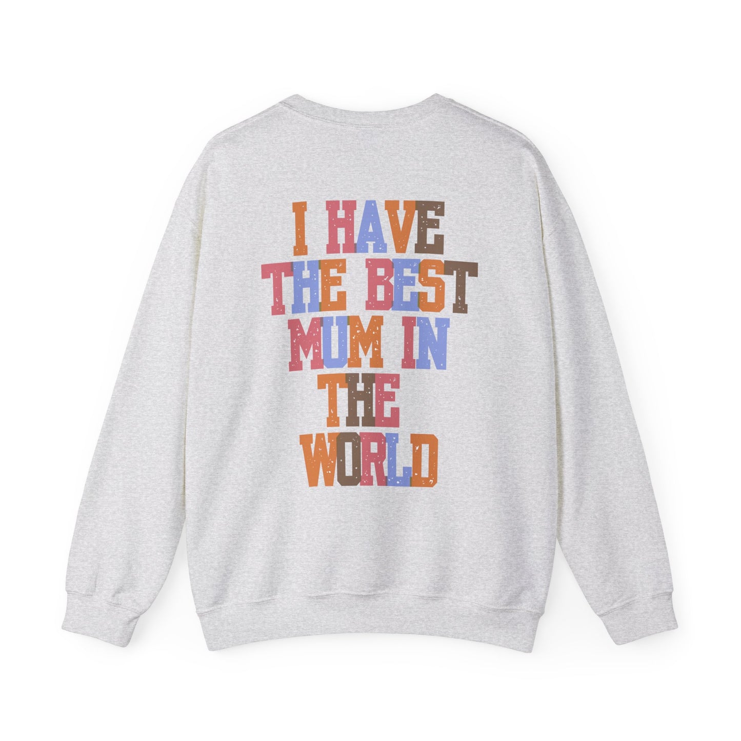 I Have The Best Mum In The World Crew Neck Sweatshirt