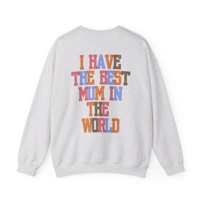 I Have The Best Mum In The World Crew Neck Sweatshirt