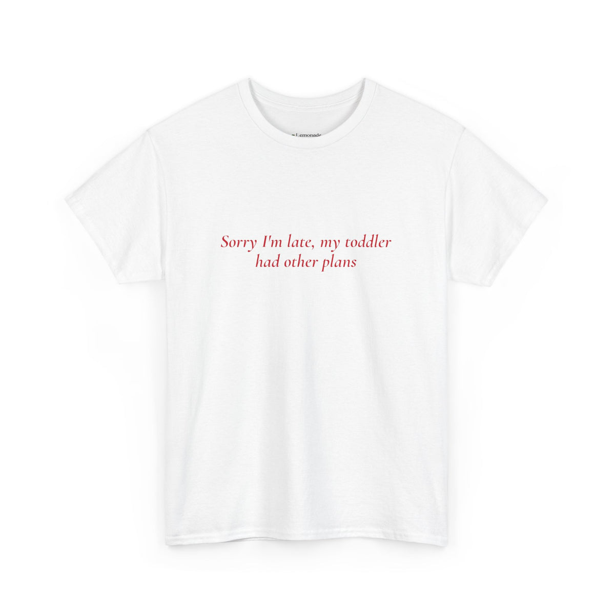 Sorry I'm Late T-Shirt