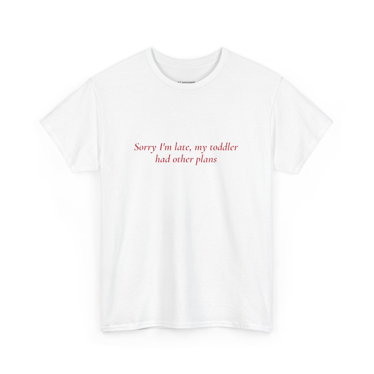Sorry I'm Late T-Shirt