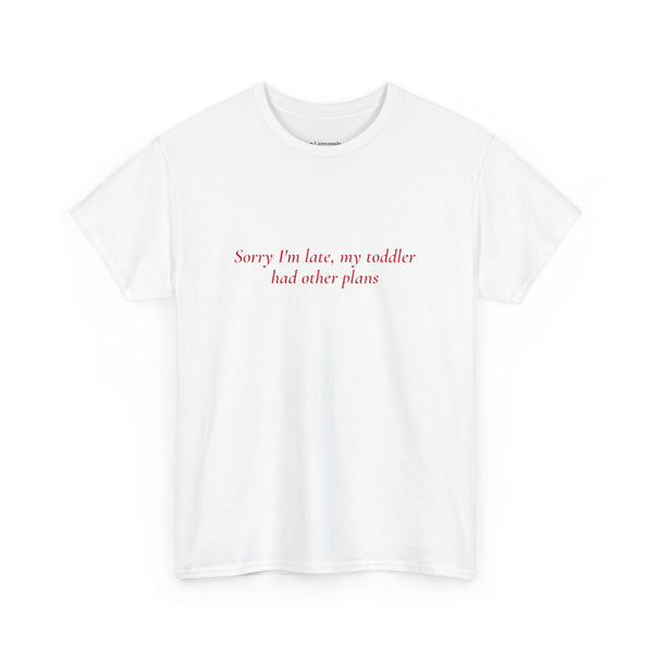Sorry I'm Late T-Shirt