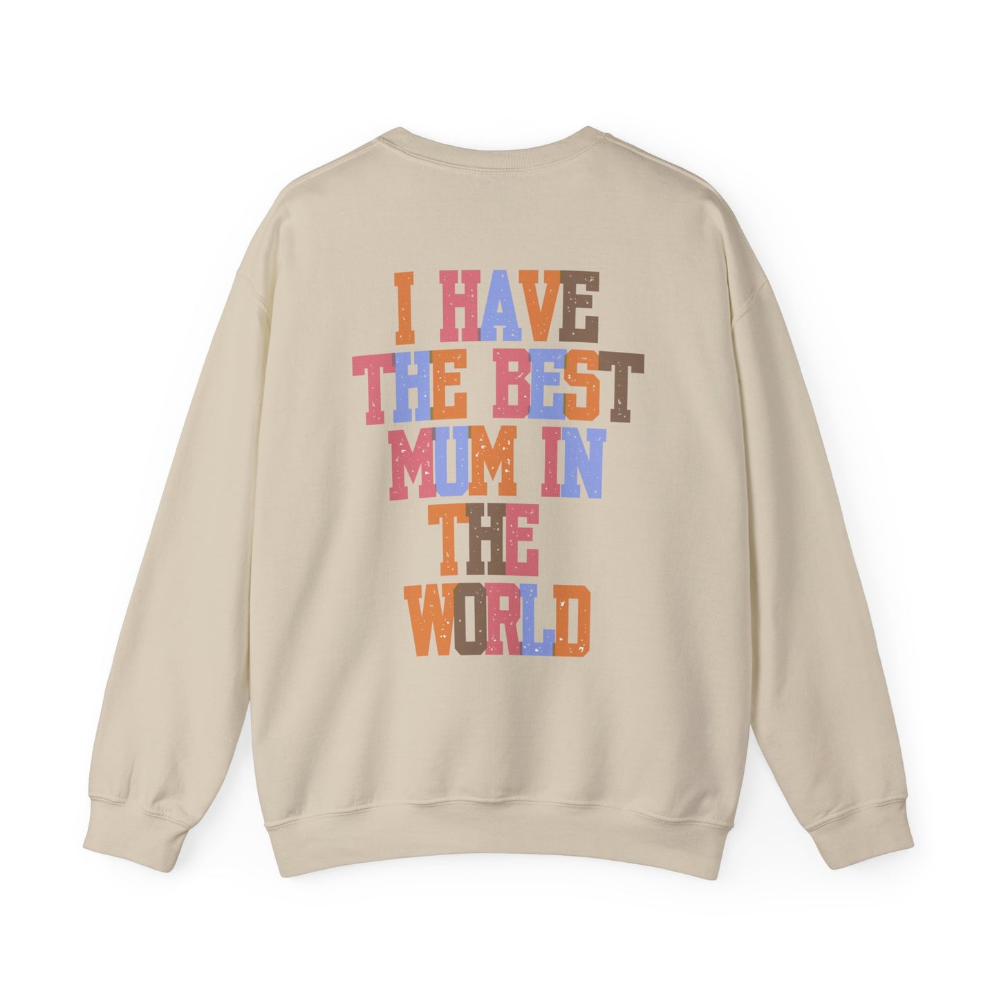 I Have The Best Mum In The World Crew Neck Sweatshirt