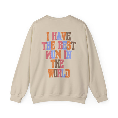 I Have The Best Mum In The World Crew Neck Sweatshirt