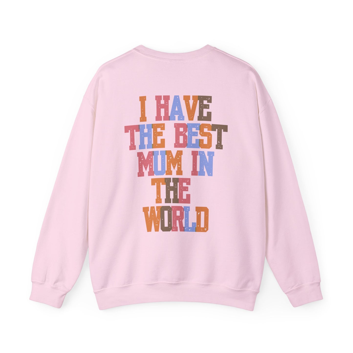 I Have The Best Mum In The World Crew Neck Sweatshirt