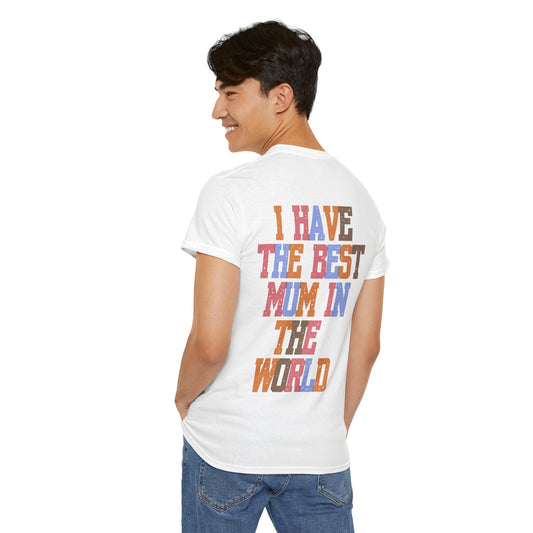 I Have The Best Mum In The World Graphic T-Shirt