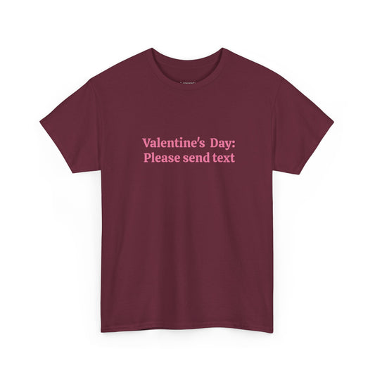 Valentine’s Day "Please Send Text" T-Shirt