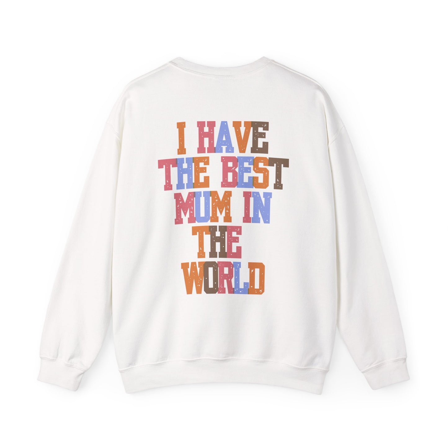 I Have The Best Mum In The World Crew Neck Sweatshirt