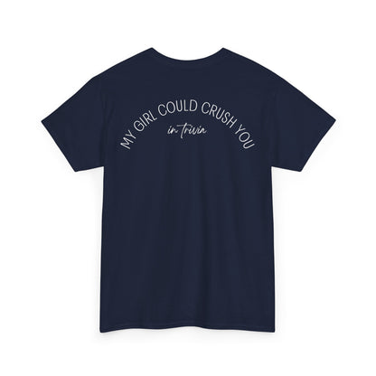 My Girl Could Crush You In Trivia T-Shirt