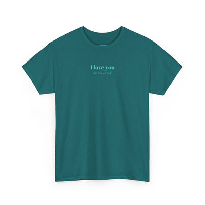 I Love You But Lets Not Talk T-Shirt
