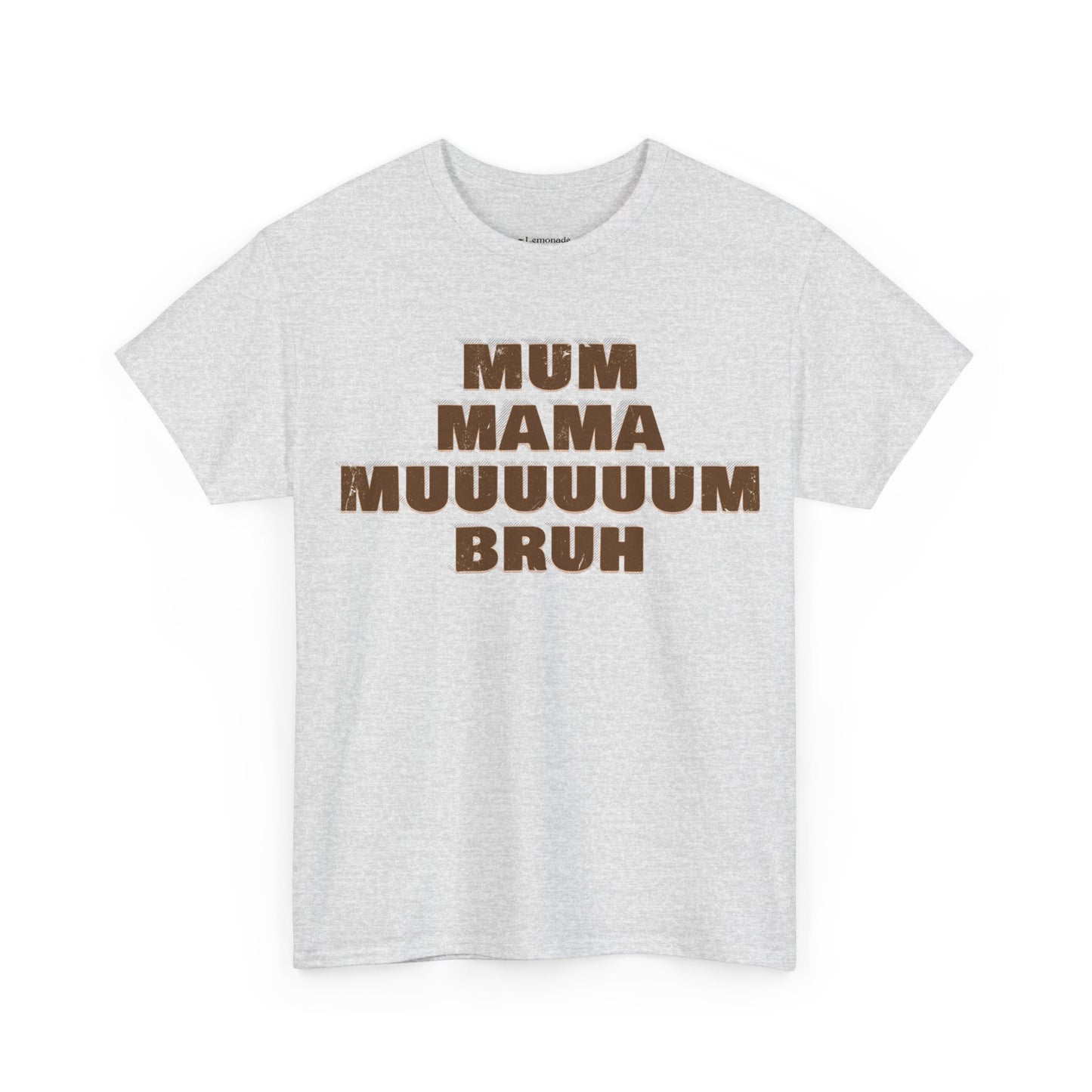 Mum, MAMA, MUUUUUUM, Bruh T-Shirt