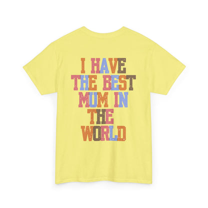 I Have The Best Mum In The World Graphic T-Shirt