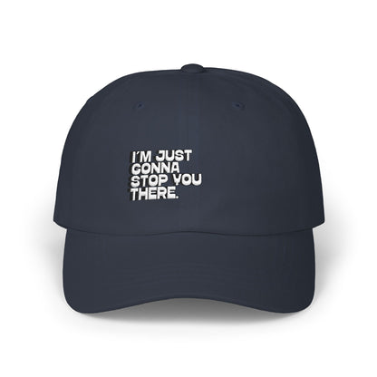 I'm Just Gonna Stop You There Cap