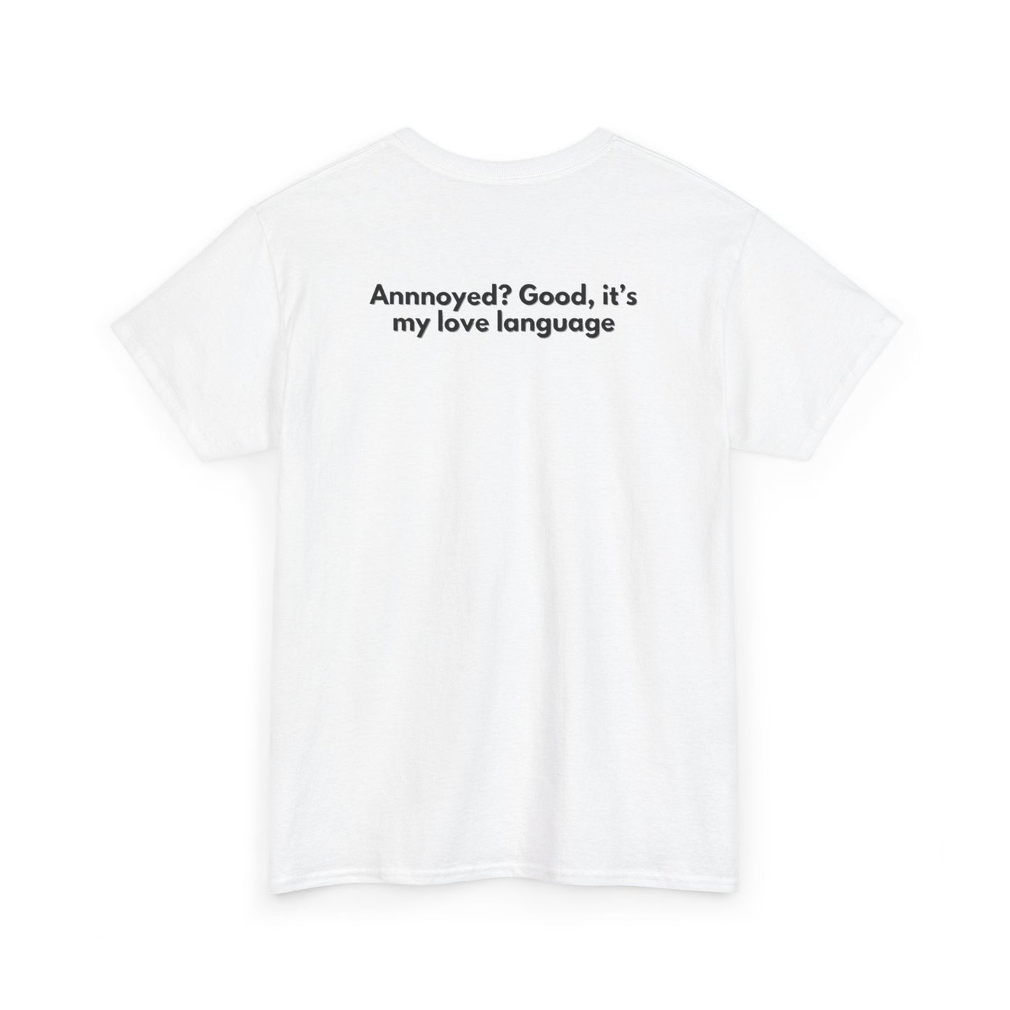 You're my fave to annoy T-Shirt