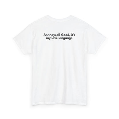 You're my fave to annoy T-Shirt