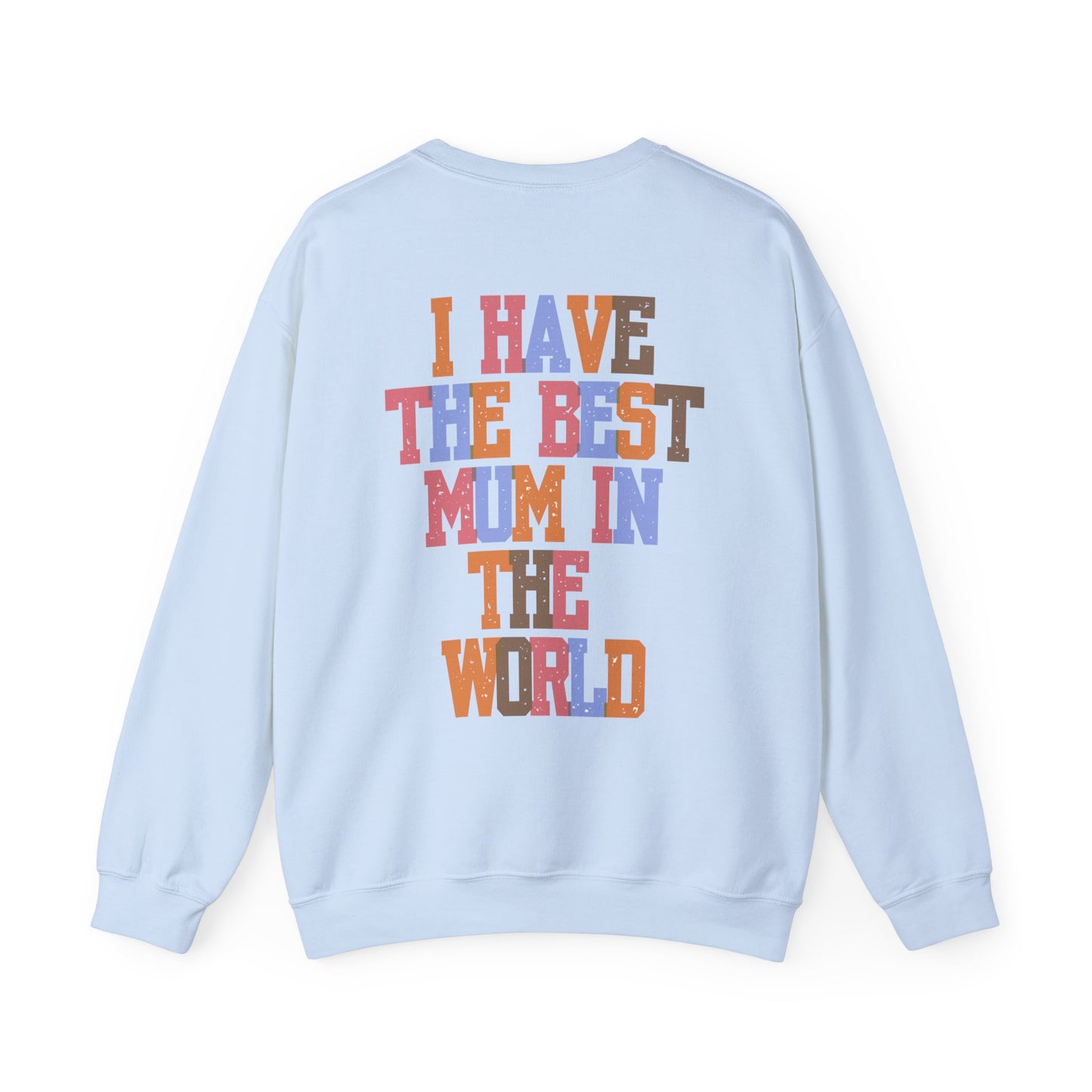 I Have The Best Mum In The World Crew Neck Sweatshirt
