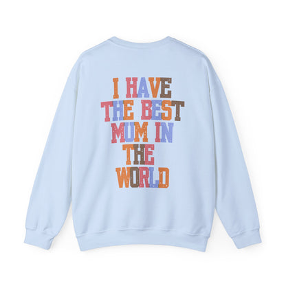 I Have The Best Mum In The World Crew Neck Sweatshirt