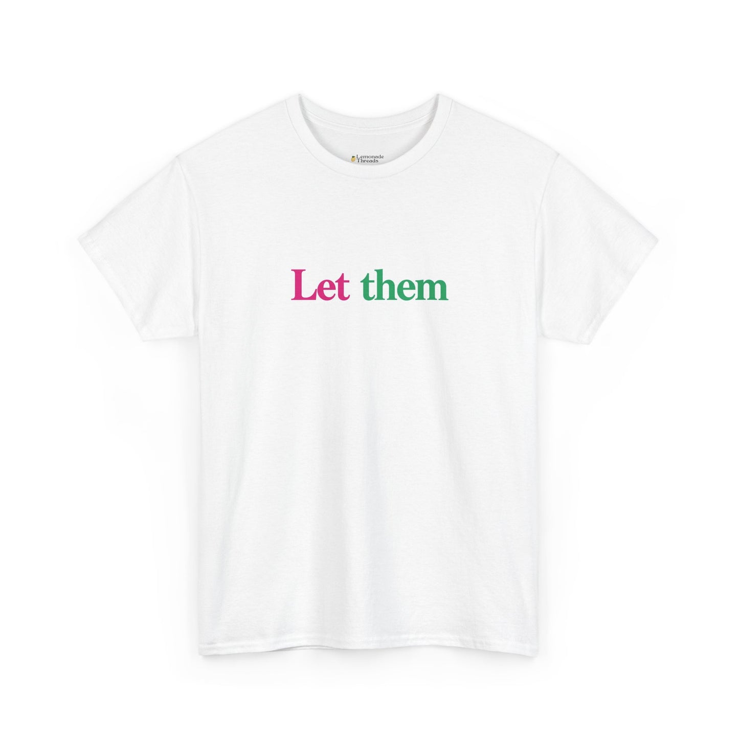 Let Them Unisex T Shirt