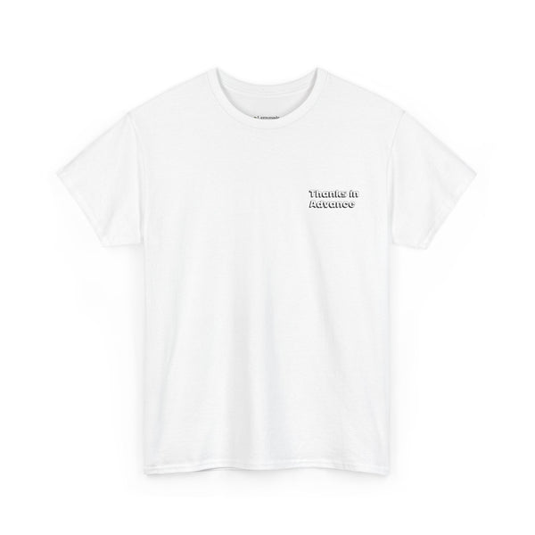 Thanks in Advance T-Shirt