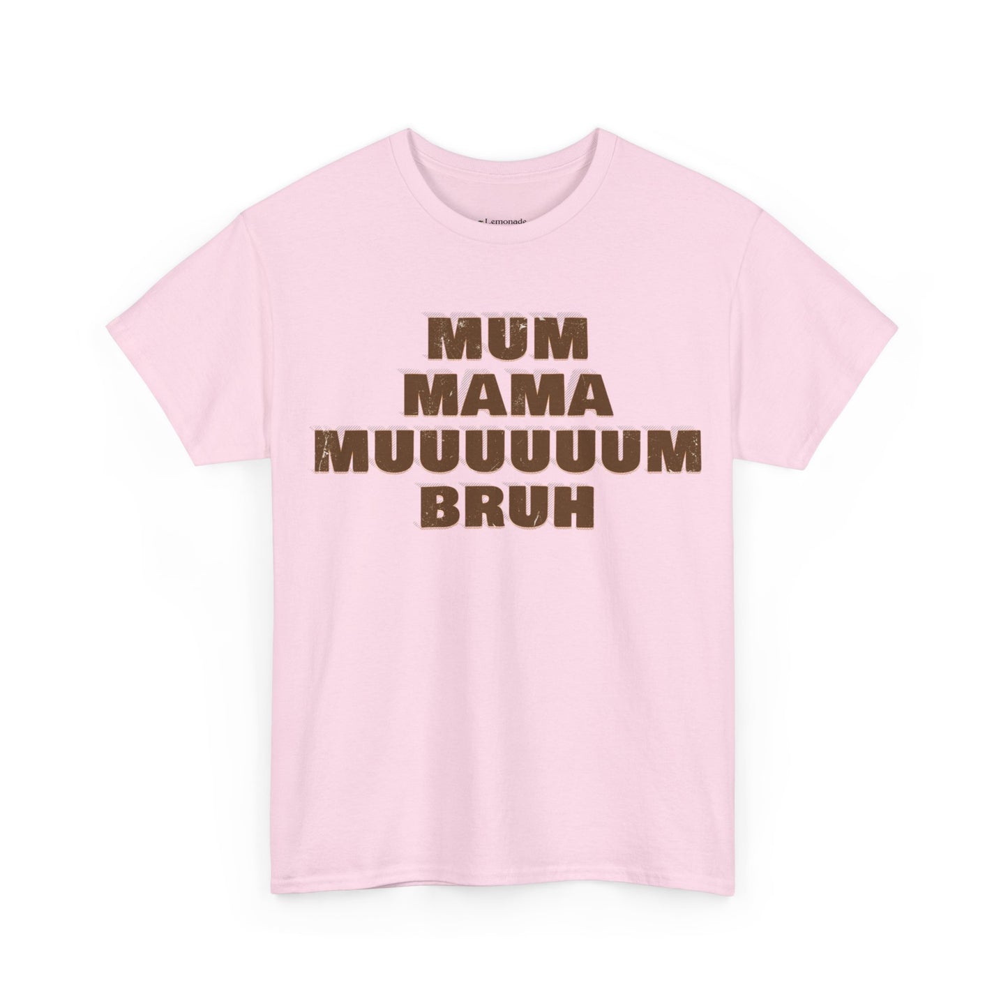 Mum, MAMA, MUUUUUUM, Bruh T-Shirt