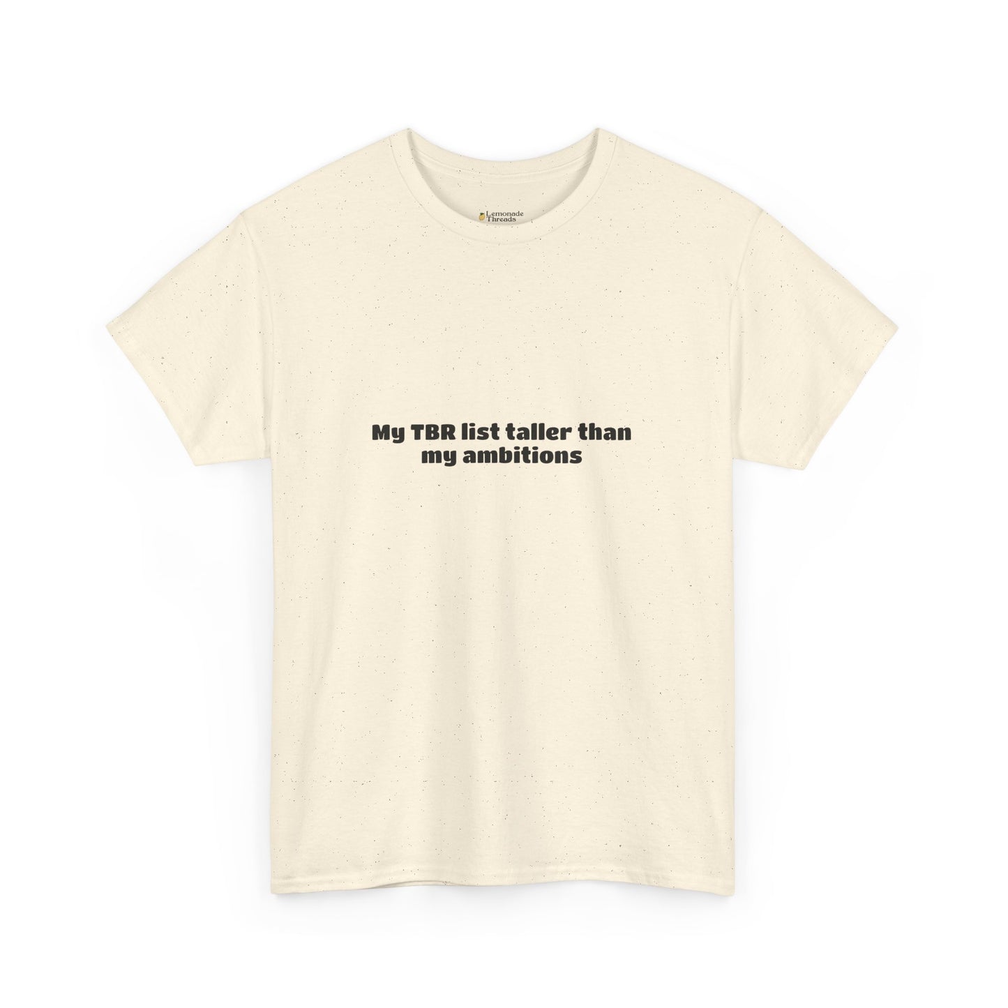 TBR taller than ambitions T-shirt