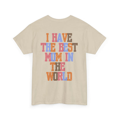 I Have The Best Mum In The World Graphic T-Shirt