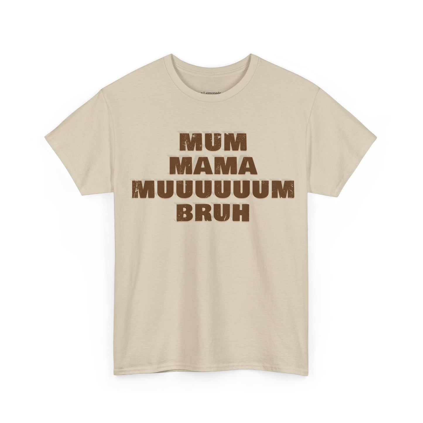 Mum, MAMA, MUUUUUUM, Bruh T-Shirt