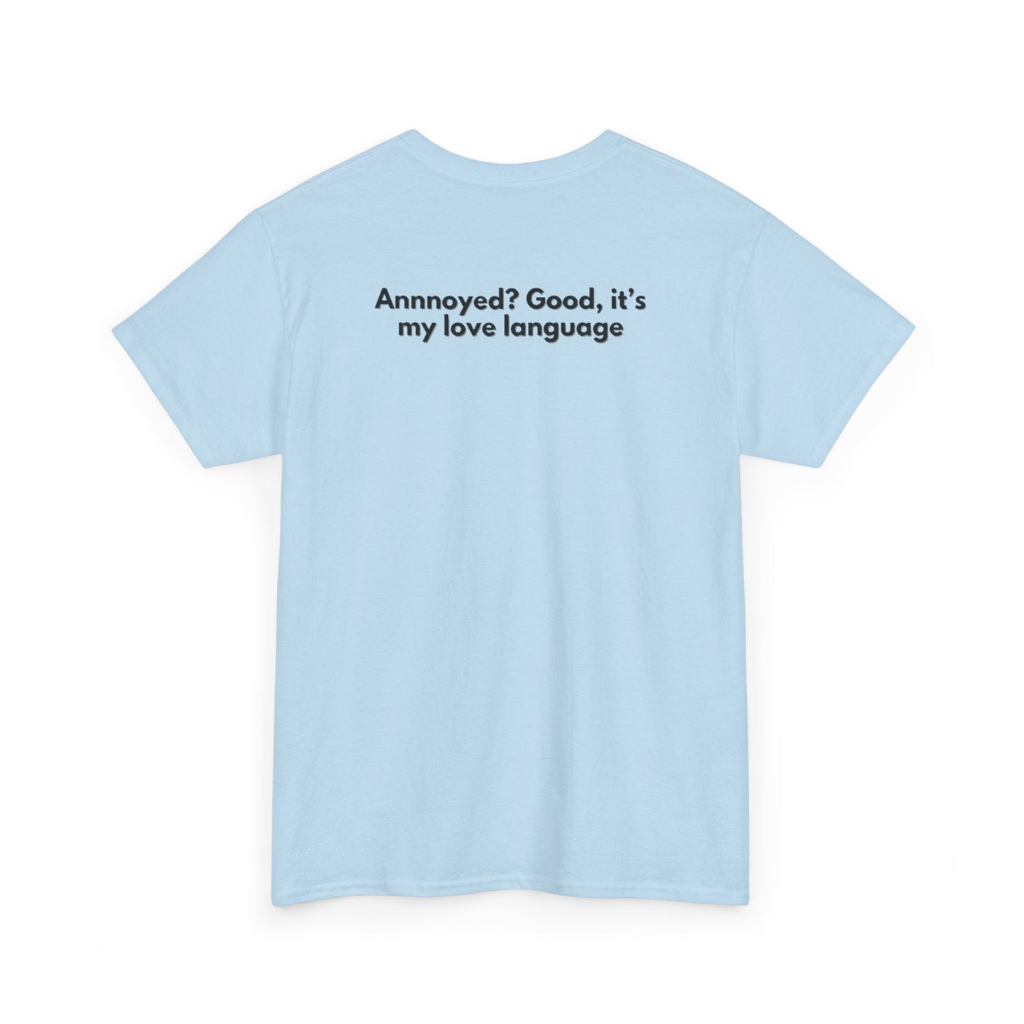 You're my fave to annoy T-Shirt