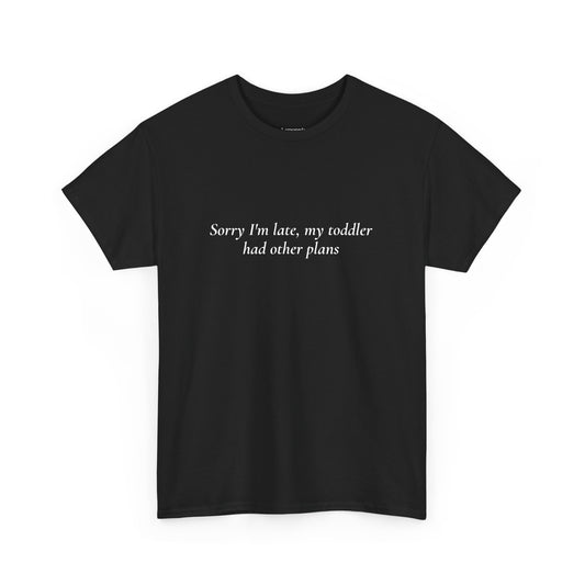 Sorry I'm Late T-Shirt